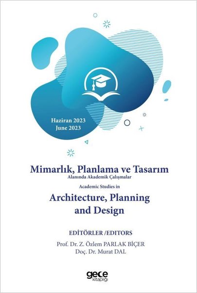 Mimarlık Planlama ve Tasarım Alanında Akademik Çalışmalar Academic Studies In Architecture Plannin