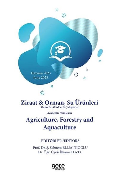 Ziraat & Orman Su Ürünleri Alanında Akademik Çalışmalar Academic Studies In Agriculture Forestry and Aquaculture