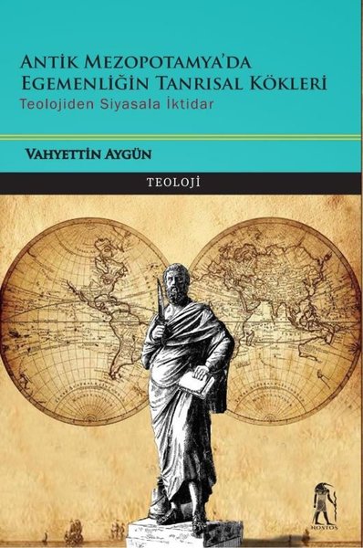 Antik Mezopotamya'da Egemenliğin Tanrısal Kökleri - Teolojiden Siyasala İktidar