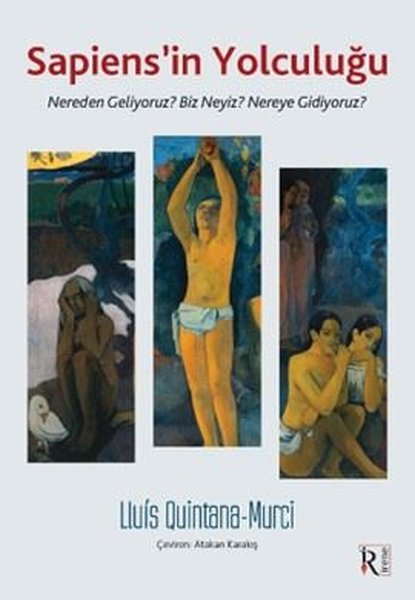 Sapiens'in Yolculuğu - Nereden Geliyoruz? Biz Neyiz? Nereye Gidiyoruz?