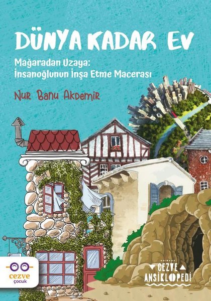 Dünya Kadar Ev - Mağaradan Uzaya: İnsanoğlunun İnşa Etme Macerası