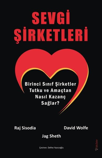 Sevgi Şirketleri - Birinci Sınıf Şirketler Tutku ve Amaçtan Nasıl Kazanç Sağlar?