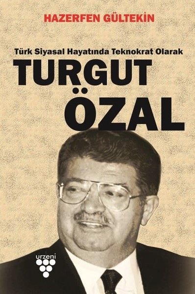 Turgut Özal-Türk Siyasal Hayatında Teknokrat Olarak