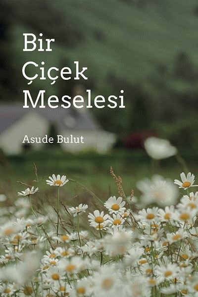 Bir Çiçek Meselesi