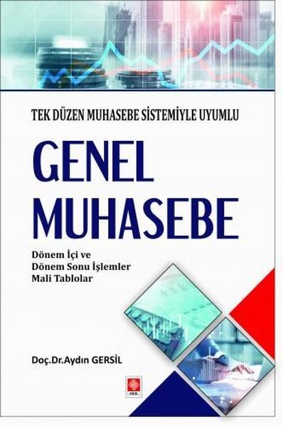 Genel Muhasebe Tek Düzen Muhasebe Sistemiyle Uyumlu - Dönem İçi ve Dönem Sonu İşlemler Mali Tablolar