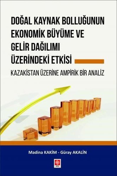 Doğal Kaynak Bolluğunun Ekonomik Büyüme ve Gelir Dağılımı Üzerindeki Etkisi-Kazakistan Üzerine Ampir