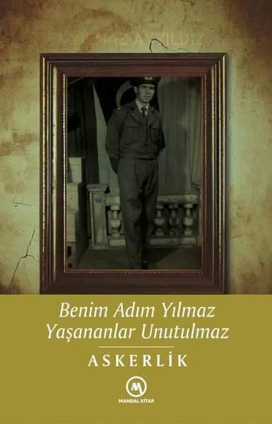 Benim Adım Yılmaz Yaşananlar Unutulmaz - Askerlik