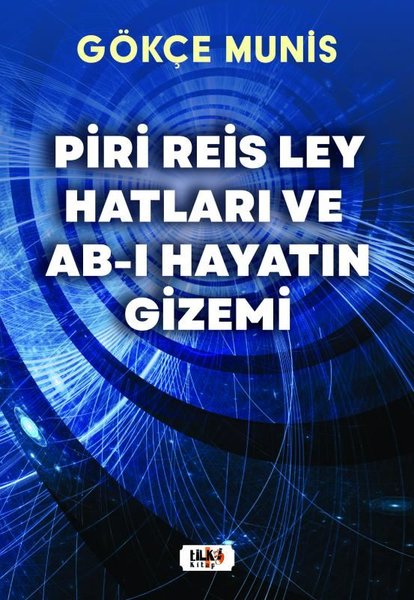 Piri Reis Ley Hatları ve Ab-ı Hayatın Gizemi