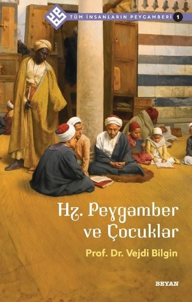 Hz.Peygamber ve Çocuklar - Tüm İnsanların Peygamberi 1