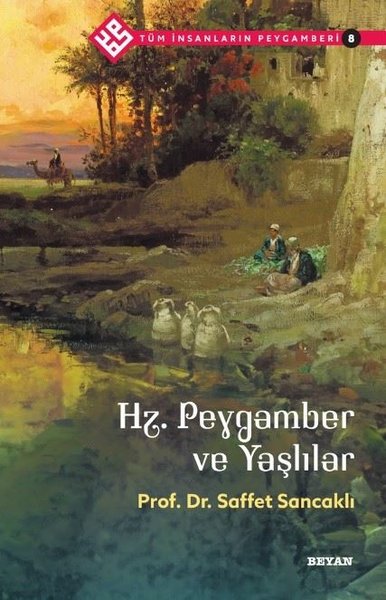 Hz.Peygamber ve Yaşlılar - Tüm İnsanların Peygamberi 8