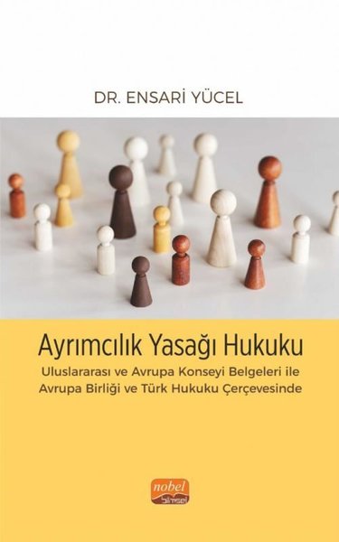 Ayrımcılık Yasağı Hukuku - Uluslararası ve Avrupa Konseyi Belgeleri İle Avrupa Birliği ve Türk Hukuk