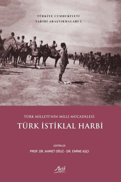 Türk İstiklal Harbi - Türk Milleti'nin Milli Mücadelesi - Türkiye Cumhuriyeti Tarihi Araştırmaları 1