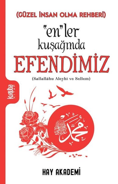 En'ler Kuşağında Efendimiz(Sallallahu Aleyhi ve Sellem) - Güzel İnsan Olma Rehberi