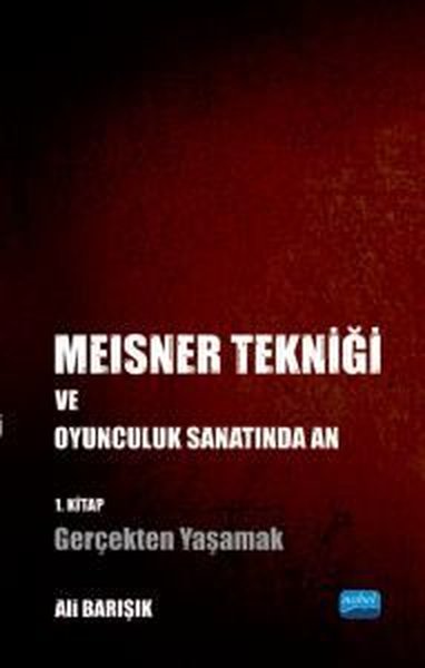 Meisner Tekniği ve Oyunculuk Sanatında An 1.Kitap - Gerçekten Yaşamak