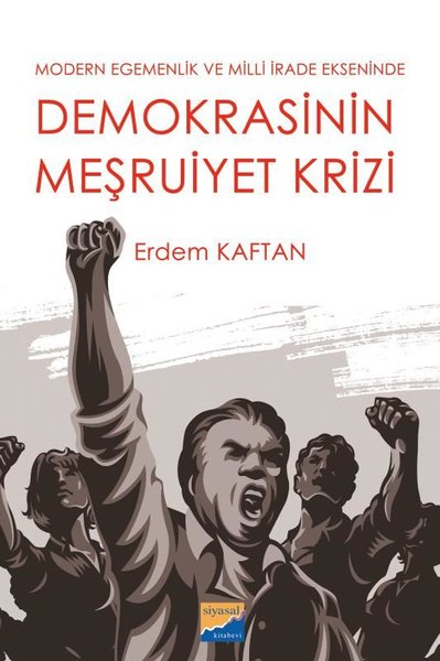 Demokrasinin Meşruiyet Krizi - Modern Egemenlik ve Milli İrade Ekseninde