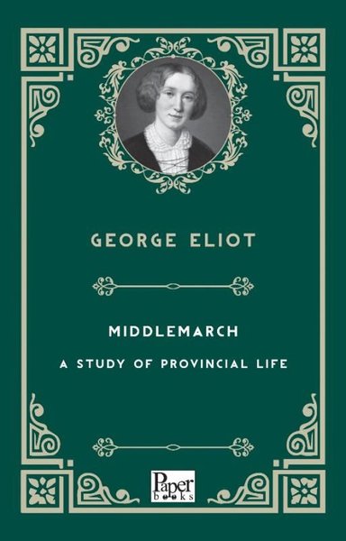 Middlemarch - A Study of Provincial Life