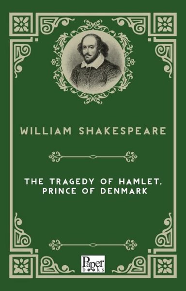 The Tragedy of Hamlet Prince of Denmark