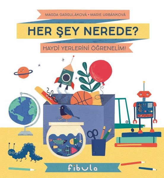 Her Şey Nerede? Haydi Yerlerini Öğrenelim!