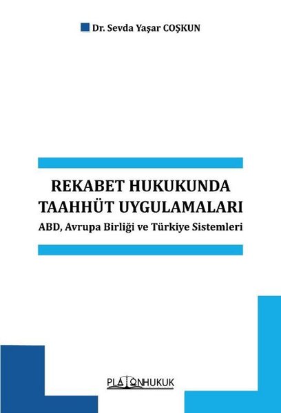 Rekabet Hukukunda Taahhüt Uygulamaları - ABDAvrupa Birliği ve Türkiye Sistemleri