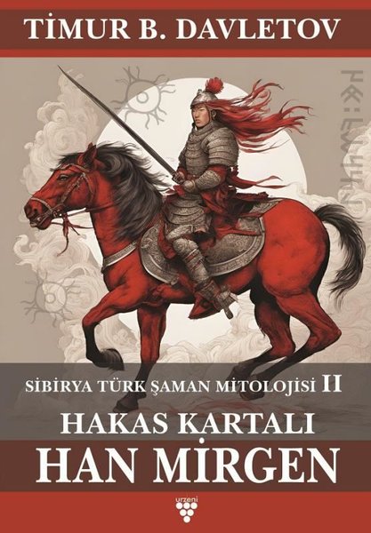 Hakas Kartalı Han Mirgen - Sibirya Türk Şaman Mitolojisi 2