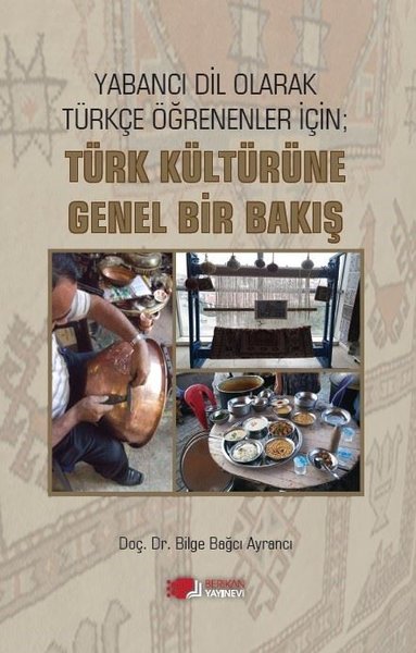 Türk Kültürüne Genel Bir Bakış - Yabancı Dil Olarak Türkçe Öğrenenler İçin