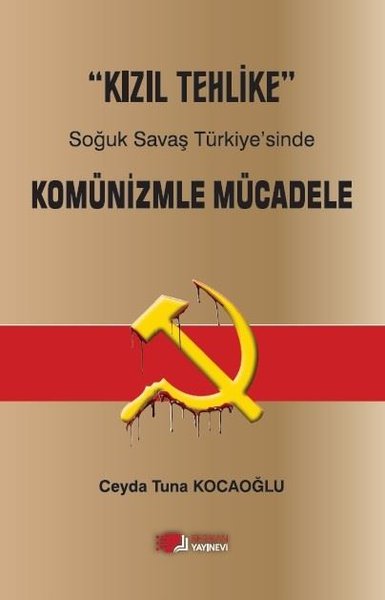 Kızıl Tehlike - Soğuk Savaş Türkiye'sinde Kominizmle Mücadele