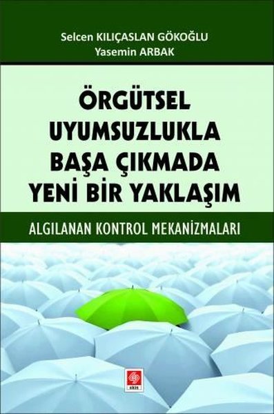 Örgütsel Uyumsuzlukla Başa Çıkmada Yeni Bir Yaklaşım - Algılanan Kontrol Mekanizmaları