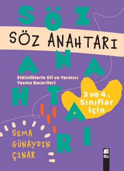 Söz Anahtarı - Etkinliklerle Dil ve Yaratıcı Yazma Becerileri - 3.ve 4.Sınıflar İçin