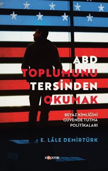 ABD Toplumunu Tersinden Okumak-Beyaz Kimliğini ...
