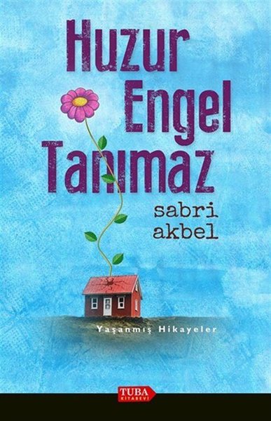 Huzur Engel Tanımaz - Yaşanmış Hikayeler