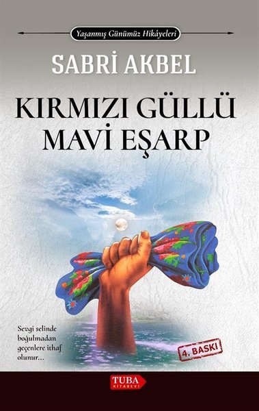 Kırmızı Güllü Mavi Eşarp - Yaşanmış Günümüz Hikayeleri