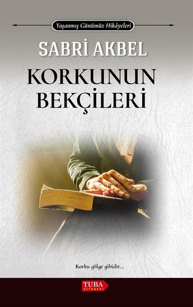 Korkunun Bekçileri - Yaşanmış Günümüz Hikayeleri