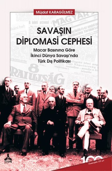 Savaşın Diplomasi Cephesi - Macar Basınına Göre İkinci Dünya Savaşı'nda Türk Dış Politikası