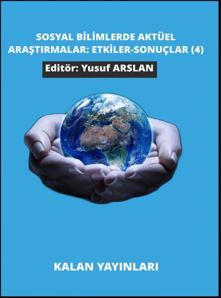 Sosyal Bilimlerde Aktüel Araştırmalar: Etkiler - Sonuçlar 4