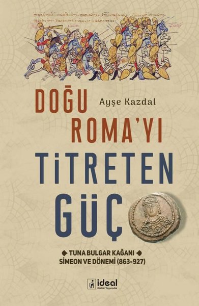 Doğu Roma'yı Titreten Güç - Tuna Bulgar Kağanı Simeon ve Dönemi (863 - 927)