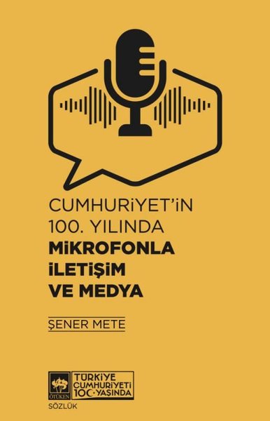 Cumhuriyet'in 100.Yılında Mikrofonla İletişim ve Medya