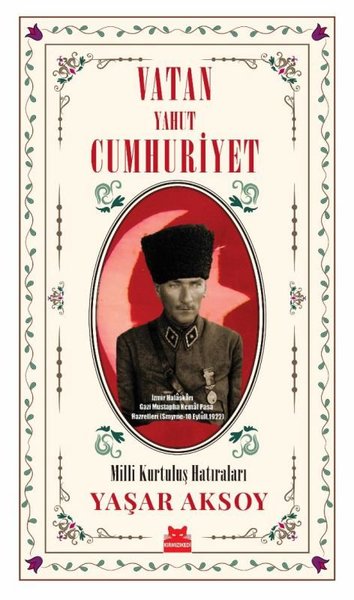 Vatan Yahut Cumhuriyet - Milli Kurtuluş Hatıraları