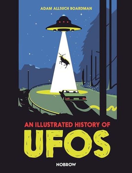 An Illustrated History of UFOs (Illustrated History Of)