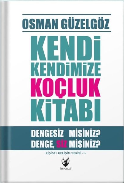 Kendi Kendimize Koçluk Kitabı - Dengesiz misiniz? DengeSiz misiniz? Kişisel Gelişim Serisi 1