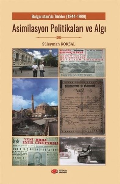 Asimilasyon Politikaları ve Algı-Bulgaristan'da Türkler 1944 - 1989