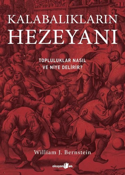 Kalabalıkların Hezeyanı - Topluluklar Nasıl ve Niye Delirir?