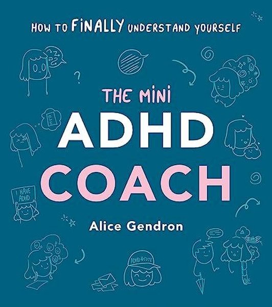 The Mini ADHD Coach : How to (finally) Understand Yourself