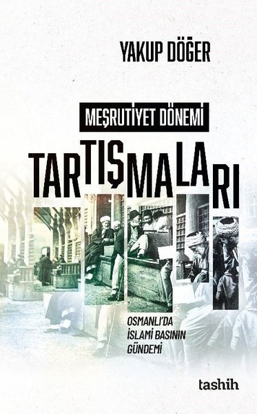 Meşrutiyet Dönemi Tartışmaları - Osmanlı'da İslami Basının Gündemi