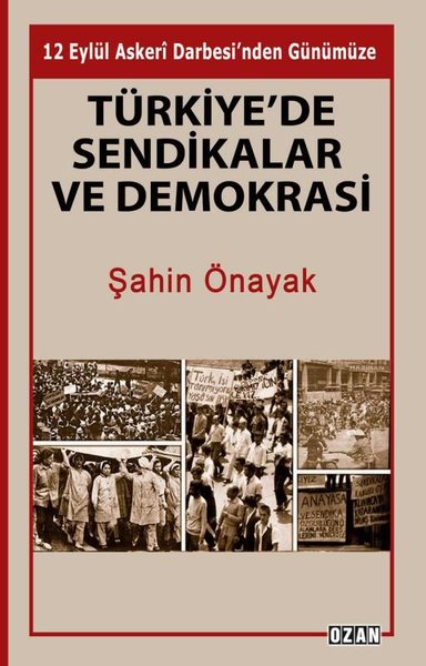 Türkiye'de Sendikalar ve Demokrasi - 12 Eylül A...