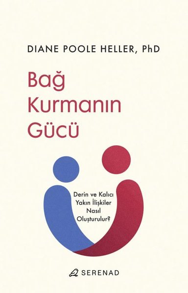 Bağ Kurmanın Gücü - Derin ve Kalıcı Yakın İlişkiler Nasıl Oluşturulur?