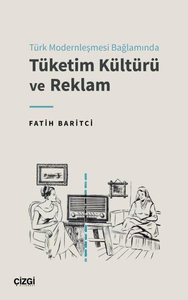 Türk Modernleşmesi Bağlamında Tüketim Kültürü v...