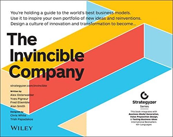 The Invincible Company : How to Constantly Reinvent Your Organization with Inspiration From the Worl