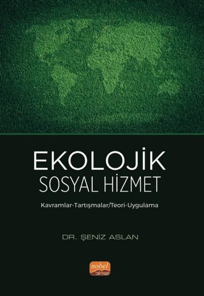 Ekolojik Sosyal Hizmet - Kavramlar-Tartışmalar-Teori-Uygulama