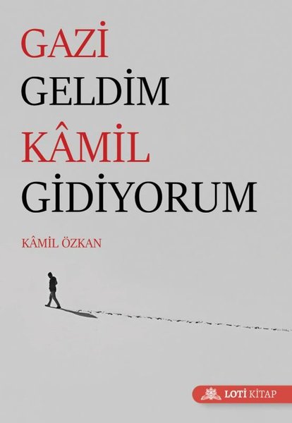 Gazi Geldim Kamil Gidiyorum