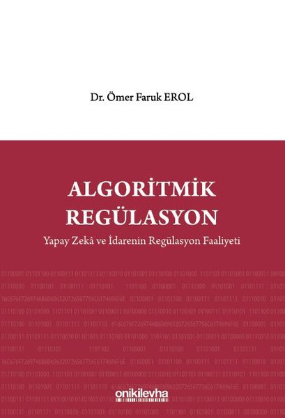 Algoritmik Regülasyon: Yapay Zeka ve İdarenin Regülasyon Faaliyeti